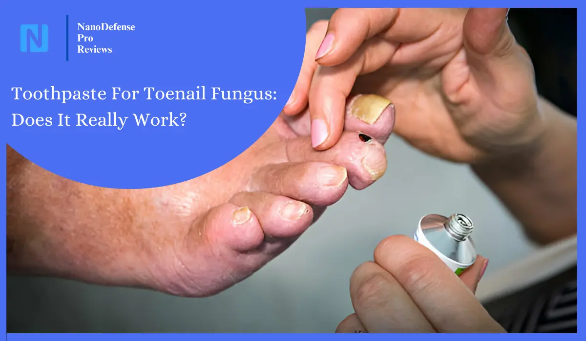 Toothpaste For Toenail Fungus